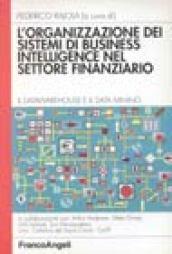 L' organizzazione dei sistemi di business intelligente nel settore finanziario. Data mining e data wharehouse