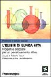 L'elisir di lunga vita. Progetti e proposte per un pensionamento attivo