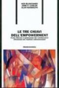 Le tre chiavi dell'empowerment. Come liberare il potenziale dei collaboratori ottenendo risultati entusiasmanti