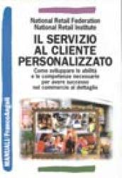 Il servizio al cliente personalizzato. Come sviluppare le abilità e le competenze necessarie per avere successo nel commercio al dettaglio