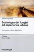 Sociologia dei luoghi ed esperienza urbana