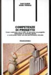 Competenze di progetto. Come realizzare con il 100 per cento di successo un progetto utilizzando le tecniche giuste e costruendo team con una performance elevata