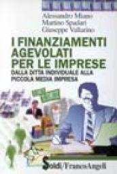 I finanziamenti agevolati per le imprese. Dalla ditta individuale alla piccola media impresa