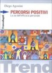 Percorsi positivi. La via dell'efficacia personale