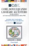 Come, dove e quando lavorare all'estero. Guida pratica all'internazionalizzazione della PMI. Economia, fisco, obblighi valutari e casi aziendali