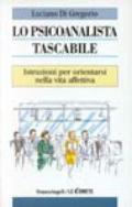 Lo psicoanalista tascabile. Istruzioni per orientarsi nella vita affettiva