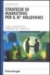 Strategie di marketing per il terzo millennio. Guida operativa per imprenditori e dirigenti