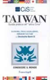 Taiwan. Guida pratica all'«Altra Cina». Economia, fisco, legislazione, obblighi valutari