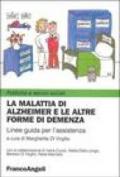 La malattia di Alzheimer e le altre forme di demenza. Linee guida per l'assistenza