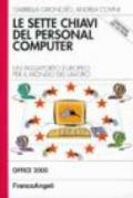 Le sette chiavi del personal computer. Un passaporto europeo per il mondo del lavoro. Office 2000. Con CD-ROM