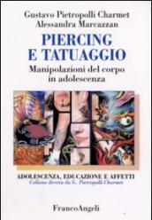 Piercing e tatuaggio. Manipolazioni del corpo in adolescenza