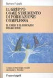 Il gruppo come strumento di formazione complessa. Il farsi e il disfarsi delle idee