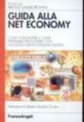 Guida alla net economy. Cosa conoscere e come prepararsi per entrare con successo nell'economia digitale