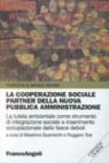 La cooperazione sociale partner della nuova pubblica amministrazione. La tutela ambientale come strumento di integrazione sociale.. Con CD-ROM