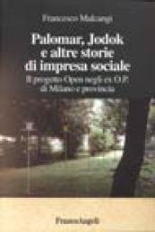 Palomar, Jodok e altre storie di impresa sociale. Il progetto Open negli ex o. p. di Milano e provincia