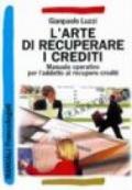 L'arte di recuperare i crediti. Manuale operativo per l'addetto al recupero crediti