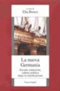 La nuova Germania. Società, istituzioni, cultura politica dopo la riunificazione