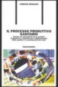 Il processo produttivo sanitario. Schemi e automatismi di un modello di gestione e controllo per il miglioramento della qualità... Con CD-ROM