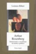 Arthur Rosenberg. Democrazia e socialismo tra storia e politica