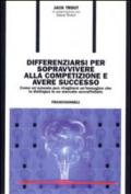 Differenziarsi per sopravvivere alla competizione e avere successo. Come un'azienda può ritagliarsi un'immagine che la distingua in un mercato sovraffollato