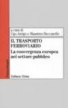 Il trasporto ferroviario. La convergenza europea nel settore pubblico