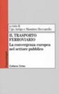 Il trasporto ferroviario. La convergenza europea nel settore pubblico