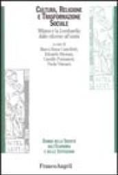 Cultura, religione e trasformazione sociale. Milano e Lombardia dalle riforme all'unità