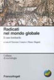 Radicati nel mondo globale. Il caso lombardo