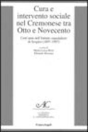 Cura e intervento sociale nel cremonese tra Otto e Novecento. Cent'anni dell'Istituto ospedaliero di Sospiro (1897-1997)