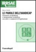 Le parole dell'handicap. Glossario su handicap e integrazione scolastica, con note di legislazione e cenni bibliografici