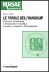 Le parole dell'handicap. Glossario su handicap e integrazione scolastica, con note di legislazione e cenni bibliografici