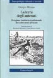 La terra degli antenati. Il regime fondiario tradizionale dei coltivatori africani