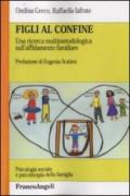 Figli al confine. Una ricerca multimetodologica sull'affidamento familiare