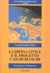 La difesa civile e il progetto Caschi Bianchi. Peacekeepers civili disarmati