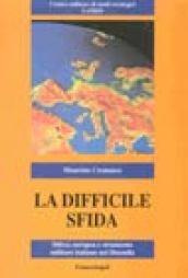 La difficile sfida. Difesa europea e strumento militare italiano nel duemila