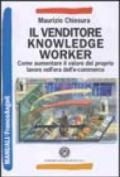 Il venditore knowledge worker. Come aumentare il valore del proprio lavoro nell'era dell'e-commerce