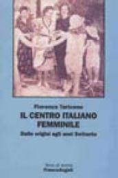 Il centro italiano femminile. Dalle origini agli anni Settanta