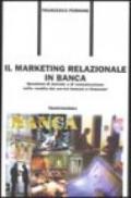 Il marketing relazionale in banca. Questioni di metodo e di comunicazione nella vendita dei servizi bancari e finanziari