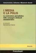 I media e la polis. La costruzione giornalistica delle campagne elettorali amministrative