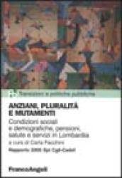 Anziani, pluralità e mutamenti. Rapporto 2000 su condizioni sociali e demografiche, pensioni, salute e servizi in Lombardia