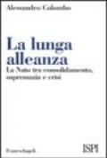 La lunga alleanza. La NATO tra consolidamento, supremazia e crisi