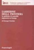 L'ambizione della frontiera. Le politiche di controllo migratorio in Europa