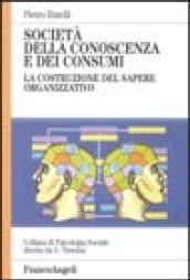 Società della conoscenza e dei consumi. La costruzione del sapere organizzativo