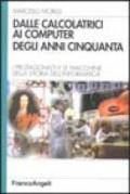 Dalle calcolatrici ai computer degli anni Cinquanta. I protagonisti e le macchine della storia dell'informatica