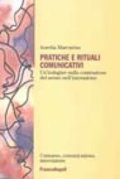 Pratiche e rituali comunicativi. Un'indagine sulla costruzione del senso nell'interazione