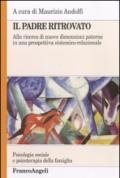 Il padre ritrovato. Alla ricerca di nuove dimensioni paterne in una prospettiva sistemico-relazionale