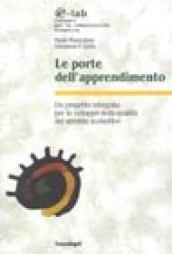 Le porte dell'apprendimento. Un progetto integrato per lo sviluppo della qualità del servizio scolastico