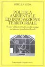 Politica ambientale ed innovazione territoriale. Il caso della normativa sulle acque nei sistemi produttivi locali