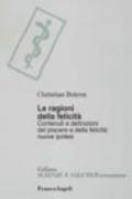 Le ragioni della felicità. Contenuti e definizioni del piacere e della felicità: nuove ipotesi