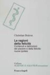 Le ragioni della felicità. Contenuti e definizioni del piacere e della felicità: nuove ipotesi